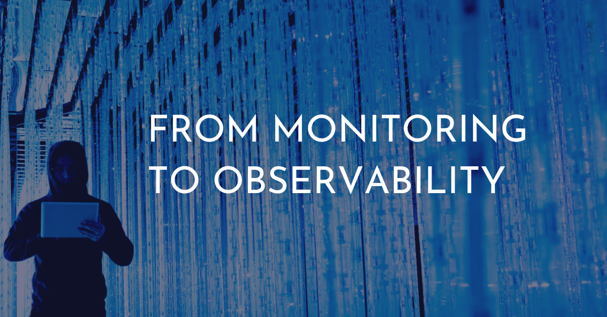 From monitoring to observability – the essential shift in analytics