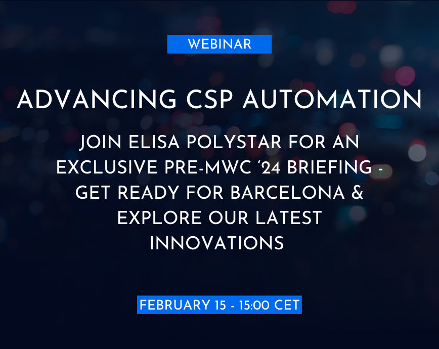 Advancing CSP Automation – Get Ahead at MWC with Elisa Polystar