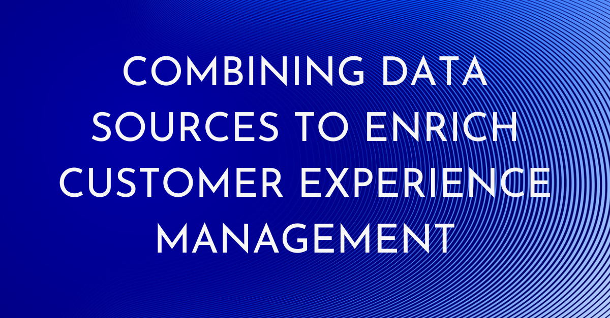 Combining data sources to enrich customer experience management